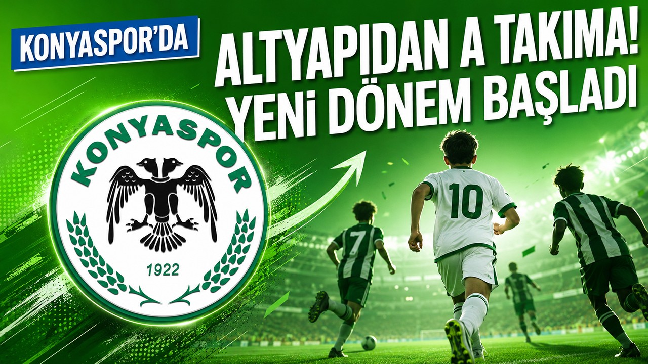 Altyapıdan A takıma! Konyaspor’da yeni dönem başladı